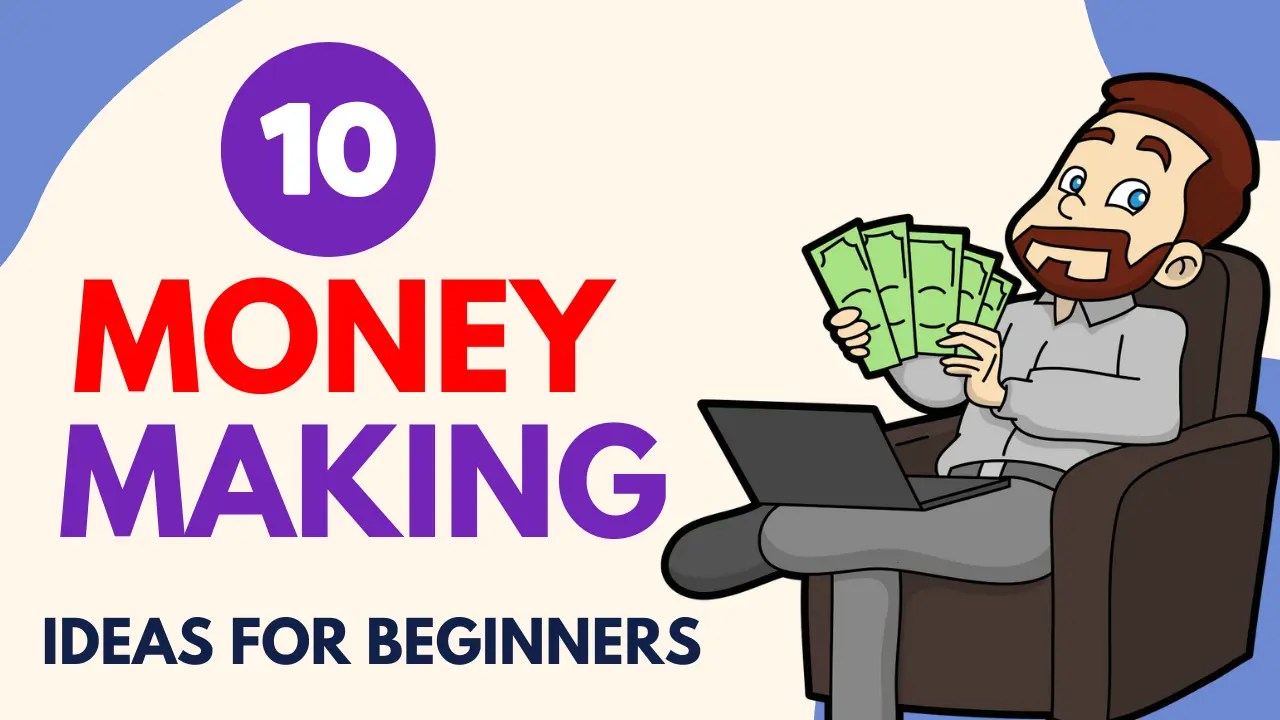 10 Money Making Ideas for Beginners