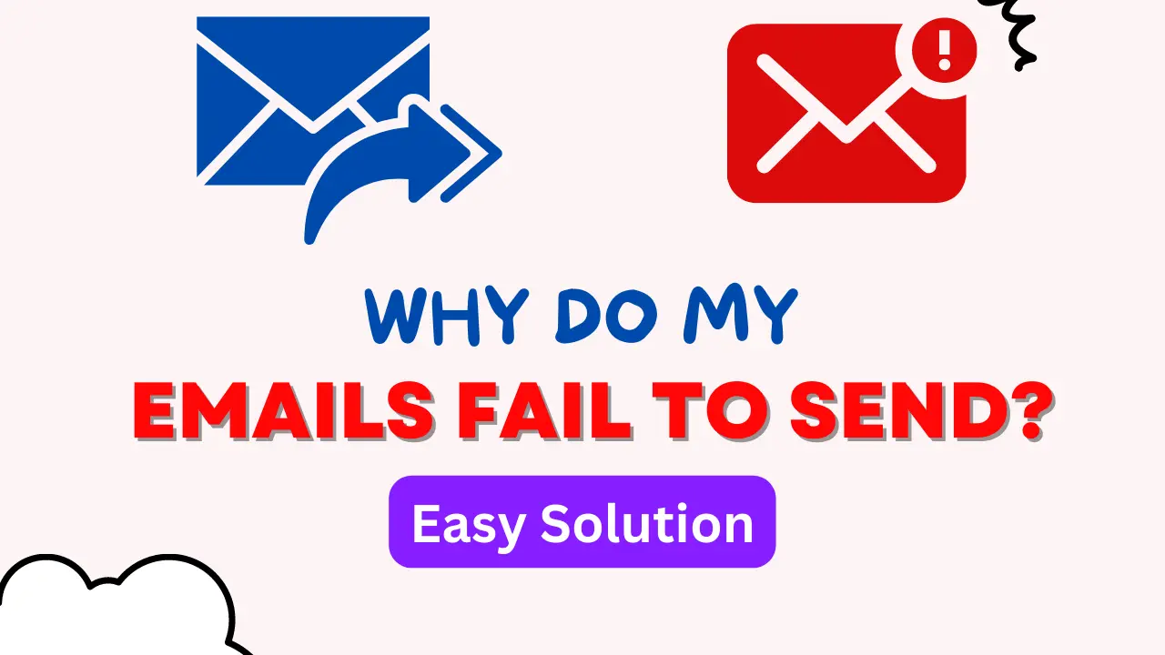 Why Do My Emails Fail To Send Easy Solution Tech Battler