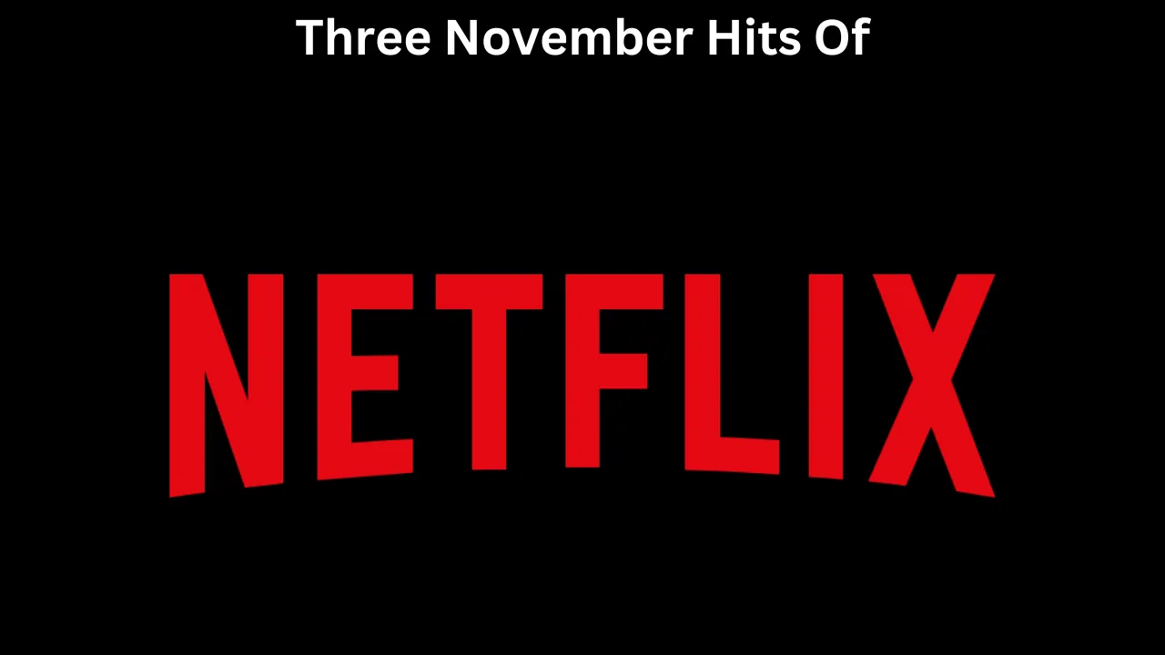 Three November Hits of Netflix