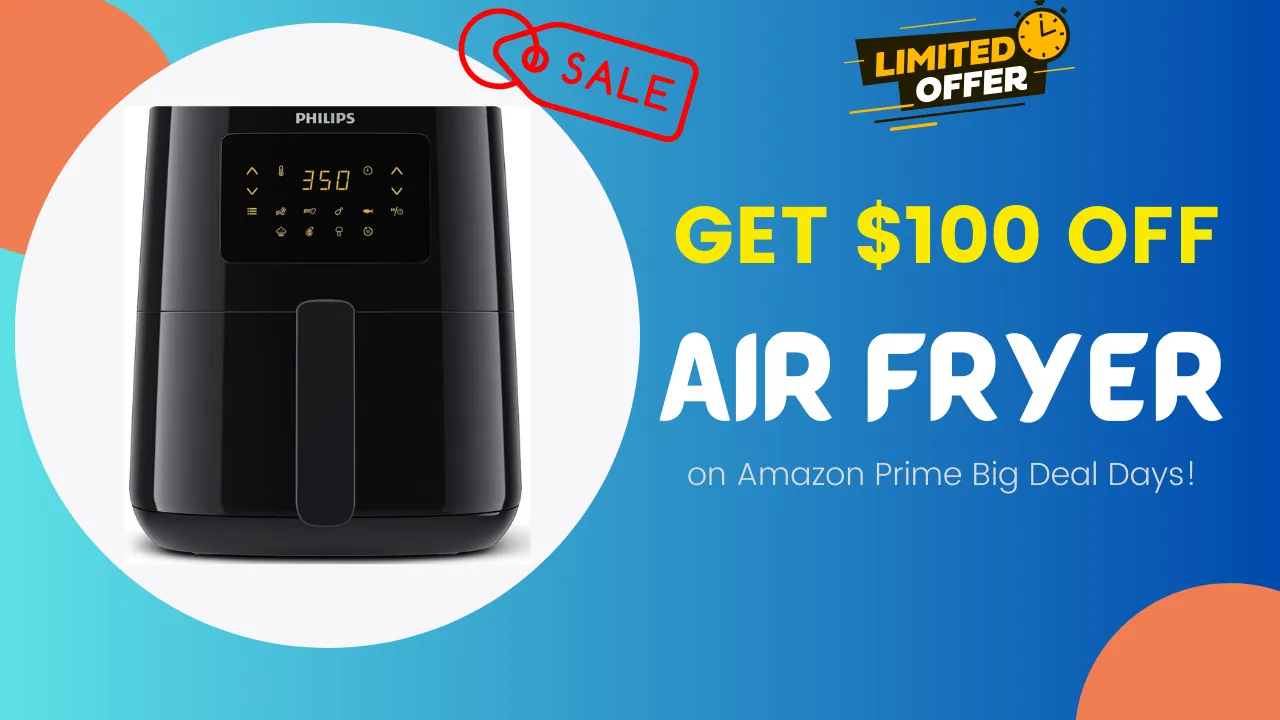 Get 100 Off Air Fryer on Amazon Prime Big Deal Days! Tech Battler