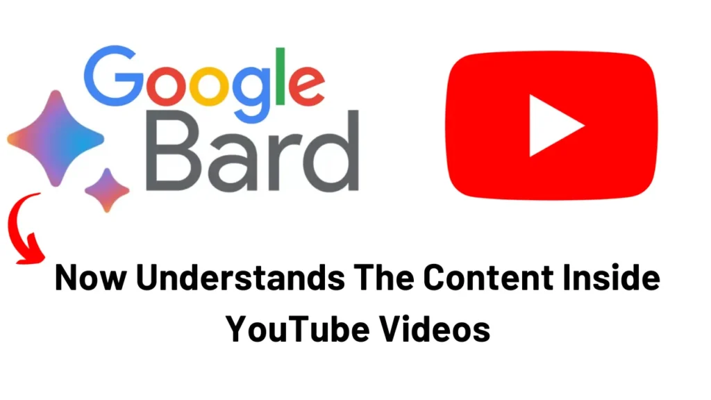 Google Bard AI Chatbot Now Understands The Content Inside YouTube Videos